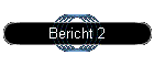 Bericht 2